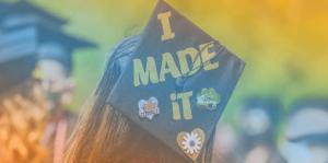 Graduation mortarboard with I Made It lettered on it