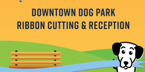 Downtown Dog Park reception flyer, with a brightly colored cartoonish illustration of a dog holding a ribbon